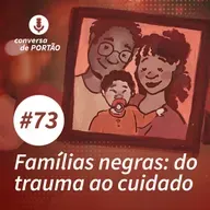 Famílias negras: do trauma ao cuidado 