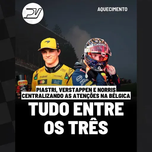 AQUECIMENTO: PIASTRI, VERSTAPPEN E NORRIS CENTRALIZANDO AS ATENÇÕES NA BÉLGICA | INDY, TCR, NASCAR E FÓRMULA E