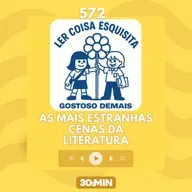 572: As cenas mais estranhas da literatura
