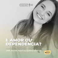 Amor ou dependência?