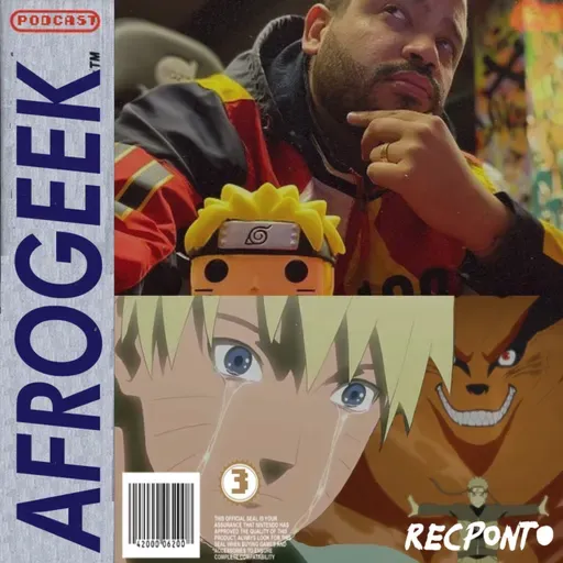 AFROGEEK #03 - PROJOTA NÃO APRENDEU NADA COM NARUTO & A MORTE DE KURAMA