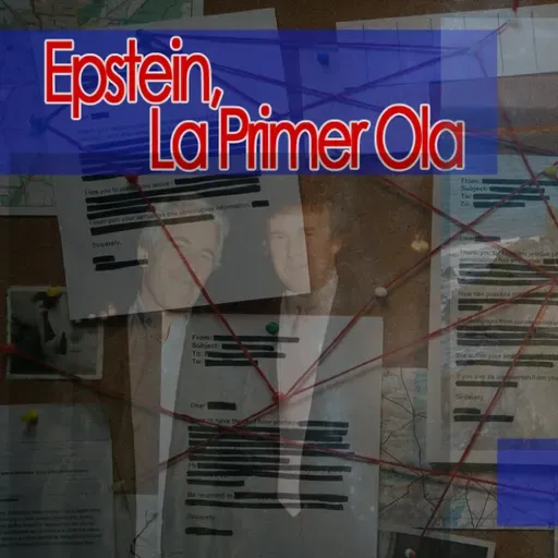 EPSTEIN: ¿Operador, Espía, Monstruo? La Verdad o NO [12x02]