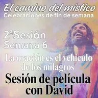 Sesión 2, Semana 6 «El camino del místico» Sesión de película con David Hoffmeister