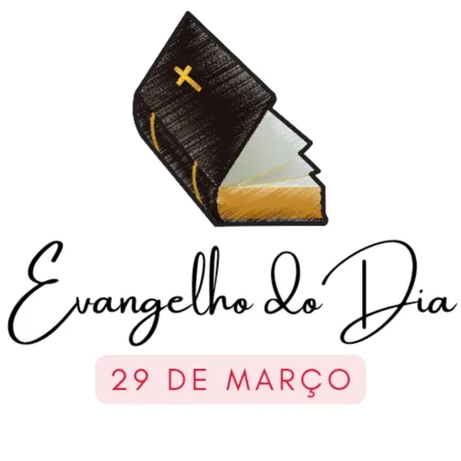 [EVANGELHO DO DIA] - 29 de março