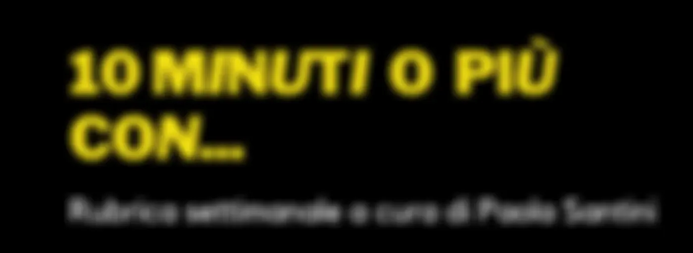 10 MINUTI o più con...