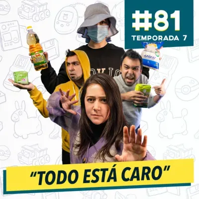 81 - TODO ESTÁ CARO, EN TODAS PARTES AL MISMO TIEMPO