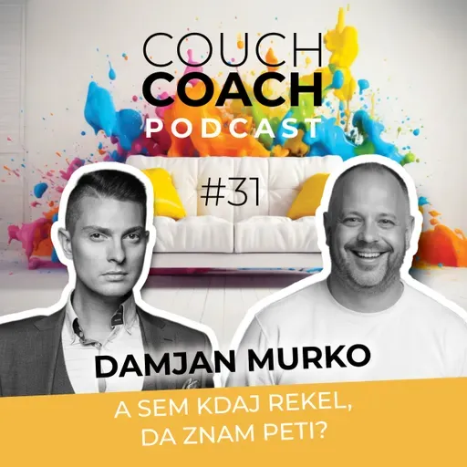 A sem rekel kdaj da znam peti? (Damjan Murko) - COUCHCOACH PODCAST EP#31