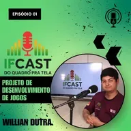 #1 IF Cast, com Willian Dutra