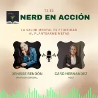 T2-E3. La salud mental es prioridad al plantearme metas. Denisse Rendón.