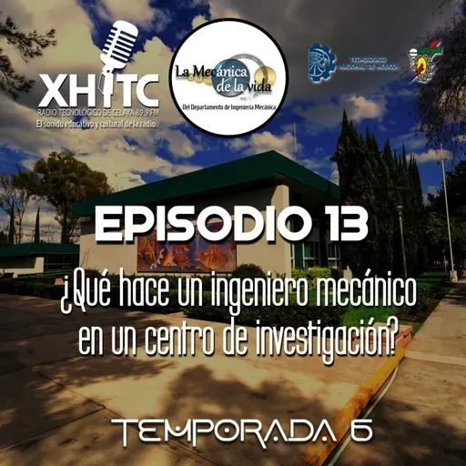 Episodio 13 T6 La mecánica de la vida - ¿Qué hace un ingeniero mecánico en un centro de investigación?