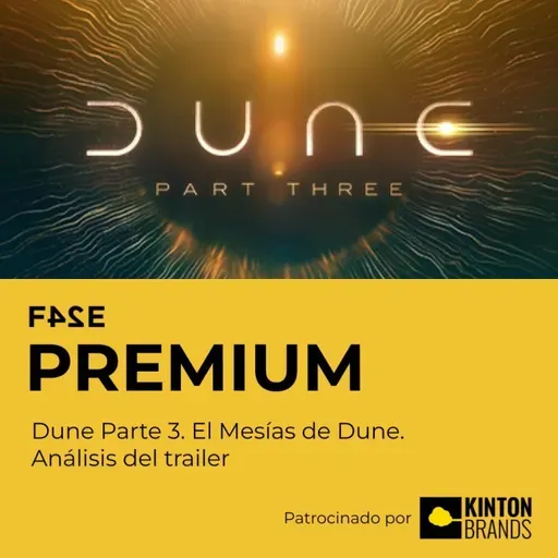 Dune: Parte 3 | El Mesías de Dune | Análisis del trailer | FASE PREMIUM - Episodio exclusivo para mecenas