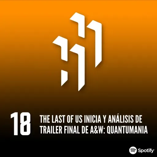 Hablemos de Héroes EP18.S2: "Inicia THE LAST OF US y El Ultimo Trailer de QUANTUMANIA"