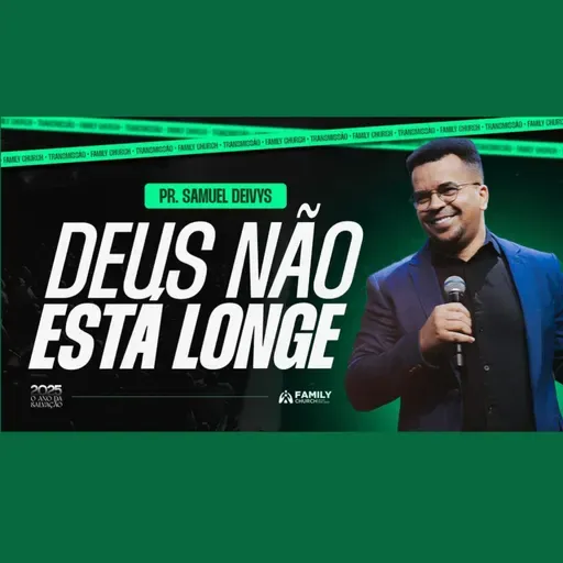 Deus não está longe - Pr. Samuel Deivys