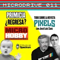 Microdrive 011 - Vuelve MICROHOBBY y todo sobre PIXELS - El Mundo del Spectrum Podcast