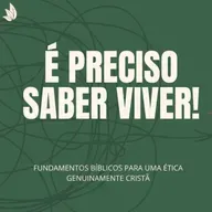 NOÇÕES INTRODUTÓRIAS SOBRE ÉTICA CRISTÃ! | É PRECISO SABER VIVER! #1