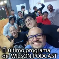 El último programa de WILSON PODCAST