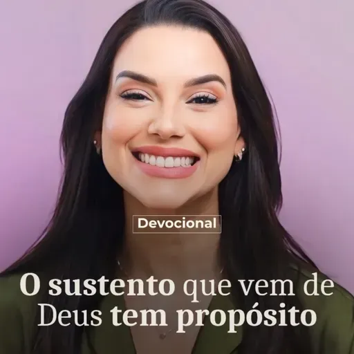O SUSTENTO QUE VEM DE DEUS TEM PROPÓSITO