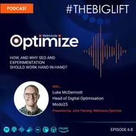 Series 6 Episode 8 - How and why SEO and Experimentation should work hand in hand