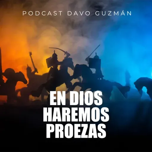 Episode 206: En Dios haremos proezas 