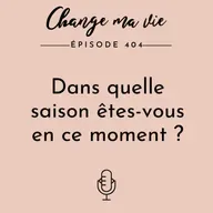 Dans quelle saison êtes-vous en ce moment ?