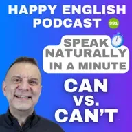 991 - CAN vs. CAN'T - Speak Naturally in a Minute | Happy English