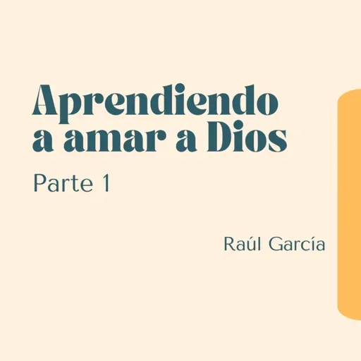 Aprendiendo a amar a Dios - Parte 1 | Conferencia 12-10-25