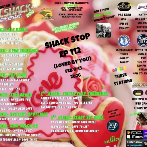 Episode 302: Halshack ep 112 (SHACKSTOP) Valentine's Day Special #7--(LOVED BY YOU)-- Feb 9-15, 2026-- (KERB- KTWINS- MXTRFM- ZENOFM) --90 min weekly show--Find everything at Halshack.com