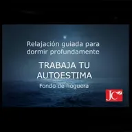 TRABAJA TU AUTOESTIMA. Audio para dormir. (Fondo de hoguera)