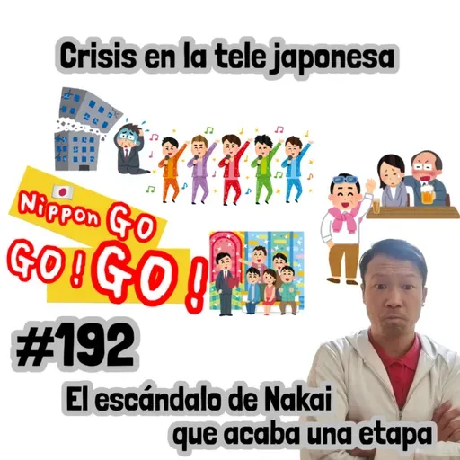 #192 | Crisis en la tele japonesa: El escándalo de Nakai que marca una etapa