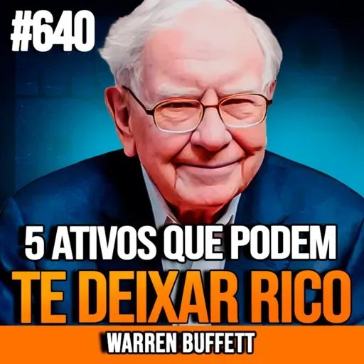 WARREN BUFFETT | 5 ATIVOS QUE PODEM GARANTIR RENDA PARA SEMPRE | INSIGHTCAST #640