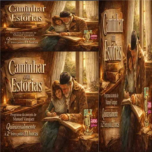 Caminhar com Estórias - Programa 55 - Manuel Vazquez