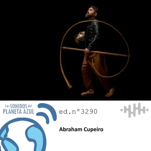 Los Sonidos del Planeta Azul 3290 - ABRAHAM CUPEIRO, ACETRE, BIELLA NUEI, SANTIAGO AUSERÓN (10 05 2025)
