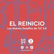 09 - TxT 3.0 - EL REINICIO