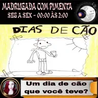 EP210 MADRUGADA COM PIMENTA - UM DIA DE CÃO QUE VOCÊ TEVE