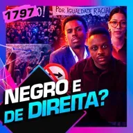 1797 - NEGROS E DE DIREITA? CRIS CORRÊA, GUTO ZACARIAS E JOTA