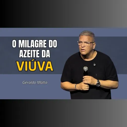 O milagre do azeite da viúva - Pr. Geraldo Motta