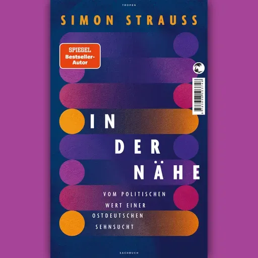 Ein Buch, zwei Stimmen: Simon Strauß – "In der Nähe"
