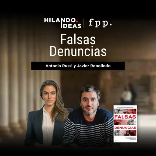 Hilando Ideas | «Falsas Denuncias» con Javier Rebolledo