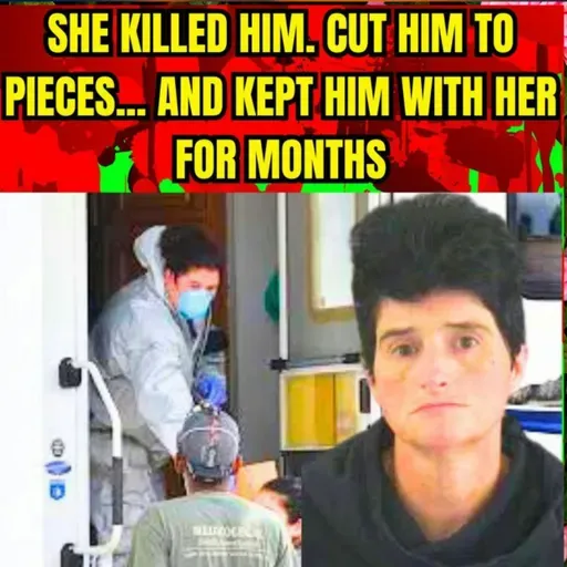She Murdered and Dismembered a Disabled Man — Then Lived With the Body