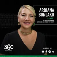 3GO Podcast | Ardiana Bunjaku | Ex Director at SCAAK & Governance and Development Expert