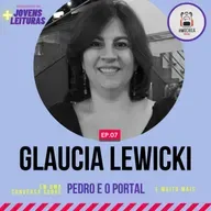 Glaucia Lewicki | EP 07 - Temporada 04: Mais Jovens Leituras
