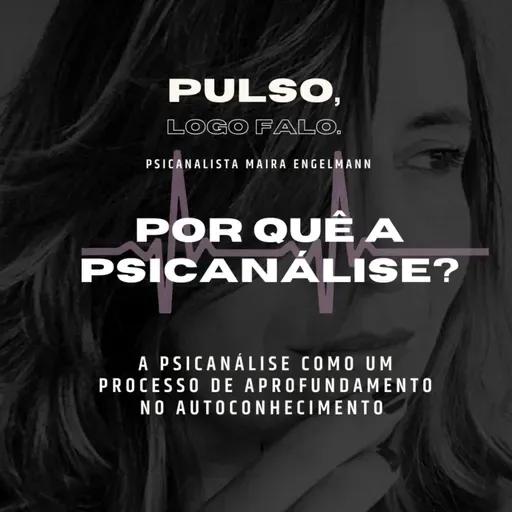 POR QUÊ A PSICANÁLISE?