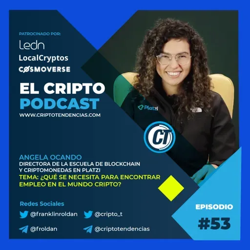 Episodio 53: ¿Qué se necesita para encontrar empleo en el mundo cripto? Entrevista con Angela Ocando Directora de la Escuela de Blockchain y Criptomonedas en Platzi