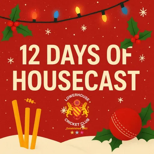12 Days of Housecast: The Lowerhouse Bird XI