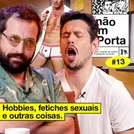 #13: HOBBIES, FETICHES SEXUAIS E OUTRAS COISAS