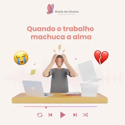Quando o trabalho machuca a alma