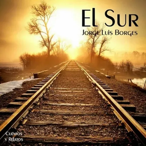 "El Sur", de Jorge Luis Borges (fragmento)