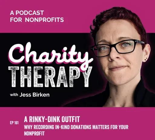 161: A Rinky-Dink Outfit | Why Recording In-Kind Donations Matters For Your Nonprofit
