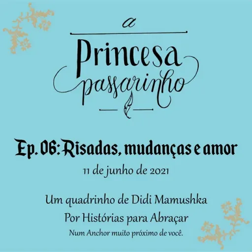 #139 Ep 06 Risadas, mudanças e amor 