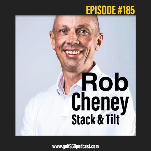 Rob Cheney – The global golf journey of a top level coach, and The Stack & Tilt Method: Misconceptions about the theory, The importance of systems and structure, and Why do some view it as controversial?